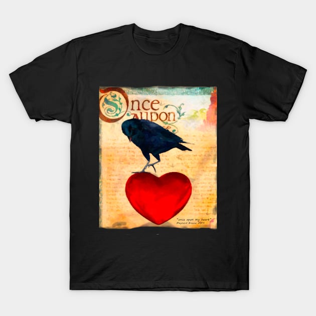 Once apon my heart T-Shirt by Maynardbreese